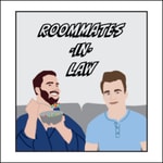 Logo of the podcast Roommates-In-Law Logo of the podcast Roommates-In-Law