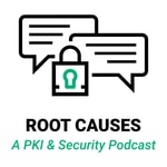 Logo of the podcast Root Causes: A PKI and Security Podcast Podcast Root Causes: A PKI and Security Podcast