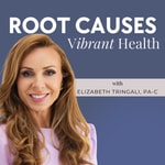Root Causes Vibrant Health with Elizabeth Tringali, PA-C Podcast Root Causes Vibrant Health with Elizabeth Tringali, PA-C