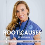Root Causes Vibrant Health with Elizabeth Tringali, PA-C Podcast Root Causes Vibrant Health with Elizabeth Tringali, PA-C