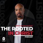 Rooted In Christ Podcast Rooted In Christ