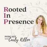 Rooted In Presence Podcast Rooted In Presence