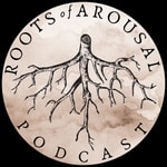 Logo of the podcast Roots Of Arousal Podcast Roots Of Arousal
