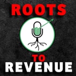 Logo of the podcast Roots to Revenue Podcast Roots to Revenue