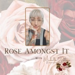 Logo of the podcast Rose Amongst It with Michelle Palasia Podcast Rose Amongst It with Michelle Palasia