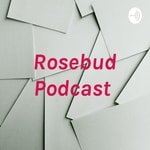 Logo of the podcast Rosebud Podcast Podcast Rosebud Podcast