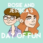 Rosie and Jessica’s Day of Fun
