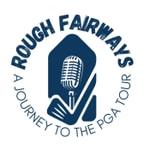 Logo of the podcast Rough Fairways: A Journey to the PGA Tour Podcast Rough Fairways: A Journey to the PGA Tour