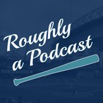 Roughly a Podcast Podcast Roughly a Podcast