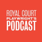 Logo of the podcast Royal Court Playwright's Podcast Podcast Royal Court Playwright's Podcast