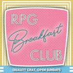 RPG Breakfast Club Podcast RPG Breakfast Club