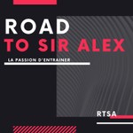 RTSA - Road To Sir Alex Podcast RTSA - Road To Sir Alex