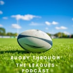 Logo of the podcast Rugby Through The Leagues Podcast Podcast Rugby Through The Leagues Podcast
