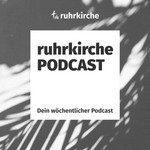 Logo of the podcast ruhrkirche - Podcast Podcast ruhrkirche - Podcast