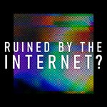 Ruined By The Internet? | Uncovering the human cost of our digital world Podcast Ruined By The Internet? | Uncovering the human cost of our digital world