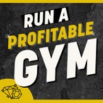 Run a Profitable Gym Podcast Run a Profitable Gym