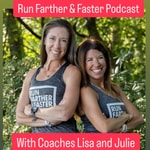 Logo of the podcast Run Farther & Faster — The Podcast with Coaches Lisa Levin and Julie Sapper Logo of the podcast Run Farther & Faster — The Podcast with Coaches Lisa Levin and Julie Sapper