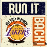 Podcast Run it Back! NBA Week in Review Los Angeles Lakers Edition