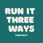 Logo of the podcast Run It Three Ways Podcast Run It Three Ways