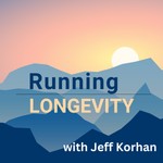 Running Longevity with Jeff Korhan Podcast Running Longevity with Jeff Korhan