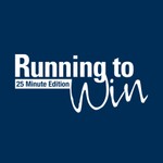 Logo of the podcast Running to Win - 25 Minute Edition Podcast Running to Win - 25 Minute Edition