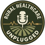Logo of the podcast Rural Healthcare Unplugged Podcast Rural Healthcare Unplugged