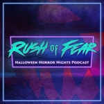 Rush of Fear : Halloween Horror Nights Podcast Rush of Fear : Halloween Horror Nights Podcast