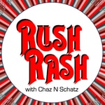 Rush Rash with Chaz N Schatz