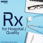 Logo of the podcast Rx for Hospital Quality Podcast Rx for Hospital Quality