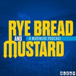 Rye Bread & Mustard: A Seattle Mariners Podcast Podcast Rye Bread & Mustard: A Seattle Mariners Podcast
