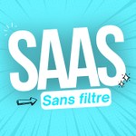 SAAS Sans Filtre Podcast SAAS Sans Filtre