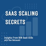 SaaS Scaling Secrets Podcast SaaS Scaling Secrets