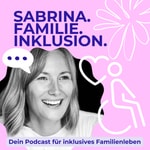 Logo of the podcast Sabrina.Familie.Inklusion Podcast Sabrina.Familie.Inklusion