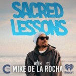Logo of the podcast Sacred Lessons with Mike de la Rocha Podcast Sacred Lessons with Mike de la Rocha