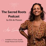 Sacred Roots Podcast Podcast Sacred Roots Podcast