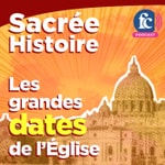 Logo of the podcast Sacrée histoire - Les grandes dates de l'Église Podcast Sacrée histoire - Les grandes dates de l'Église