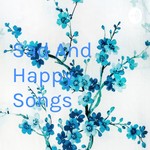 Logo of the podcast Sad And Happy Songs Podcast Sad And Happy Songs