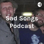 Logo of the podcast Sad Songs Podcast Podcast Sad Songs Podcast
