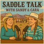 Logo of the podcast Saddle Talk with Sandy and Cara Podcast Saddle Talk with Sandy and Cara
