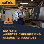 Podcast Safely Digitale Arbeitssicherheit und Gesundheitsschutz