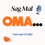 Logo of the podcast Sag mal Oma… Podcast Sag mal Oma…