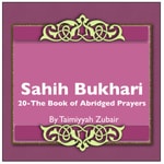 Logo of the podcast Sahih Bukhari The Book Of Abridged Prayers Podcast Sahih Bukhari The Book Of Abridged Prayers