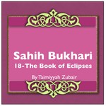 Logo of the podcast Sahih Bukhari The Book Of Eclipses Podcast Sahih Bukhari The Book Of Eclipses