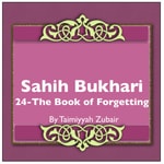 Logo of the podcast Sahih Bukhari The Book Of Forgetting Podcast Sahih Bukhari The Book Of Forgetting