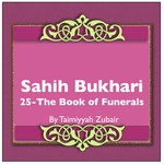 Logo of the podcast Sahih Bukhari The Book Of Funerals Podcast Sahih Bukhari The Book Of Funerals