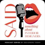 SAID - Something About Interior Designers Podcast SAID - Something About Interior Designers