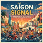 Podcast Saigon Signal - Vietnam Travel Podcast