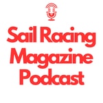 Logo of the podcast Sail Racing Magazine Podcast Podcast Sail Racing Magazine Podcast