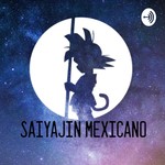 Logo of the podcast Saiyajin Mexicano Podcast Podcast Saiyajin Mexicano Podcast