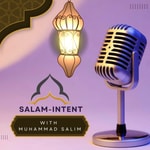 Logo of the podcast Salam-Intent with Muhammad Salim Podcast Salam-Intent with Muhammad Salim